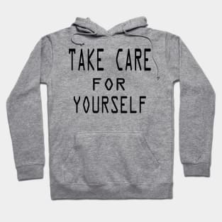 take care for yourself Hoodie